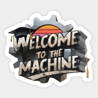 Welcome to the Machine Sticker